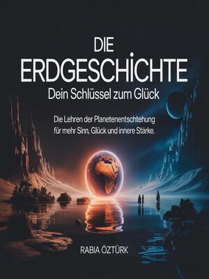 cover image of Die Erdgeschichte--Dein Schlüssel zum Glück